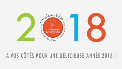Délicieuse année 2018 avec Les Ateliers Gourmands !
