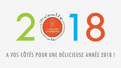 Délicieuse année 2018 avec Les Ateliers Gourmands !